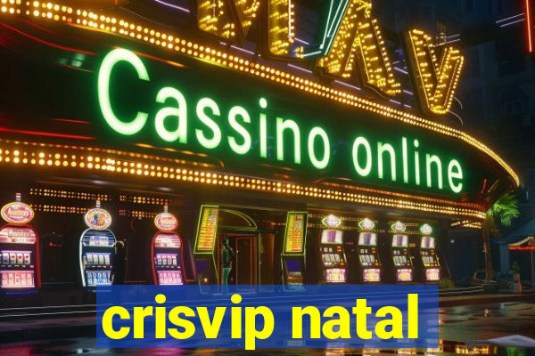 crisvip natal